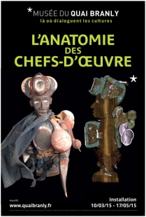 MQB. Affiche de l'exposition : Anatomie des chefs-d'oeuvre. Du 10 mars au 17 avril 2015.